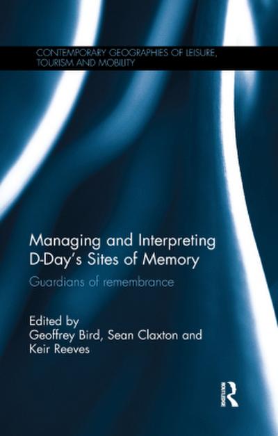 Managing and Interpreting D-Day’s Sites of Memory