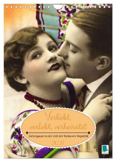 Verliebt, verlobt, verheiratet: Liebespaare (Wandkalender 2027 DIN A4 hoch), CALVENDO Monatskalender