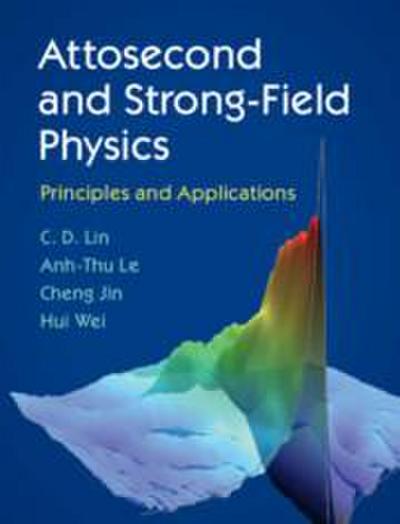 Attosecond and Strong-Field Physics: Principles and Applications