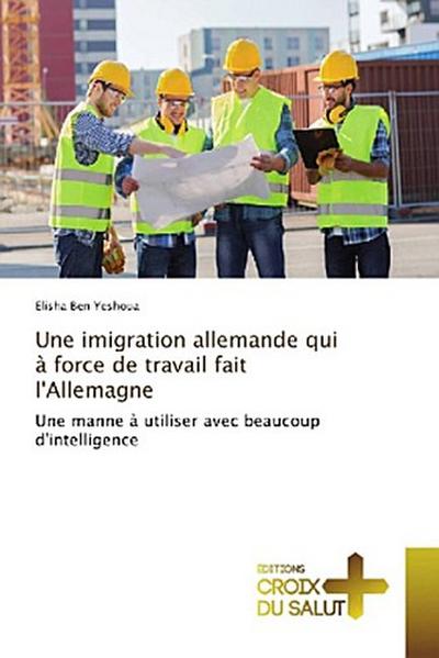 Une imigration allemande qui à force de travail fait l’Allemagne