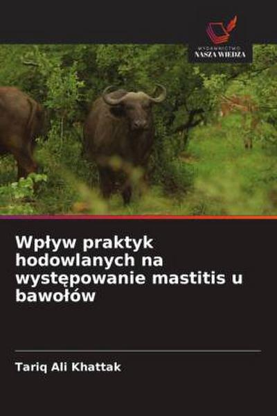 Wp¿yw praktyk hodowlanych na wyst¿powanie mastitis u bawo¿ów