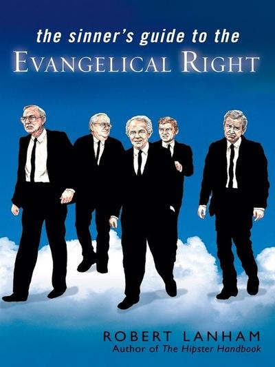 The Sinner’s Guide to the Evangelical Right