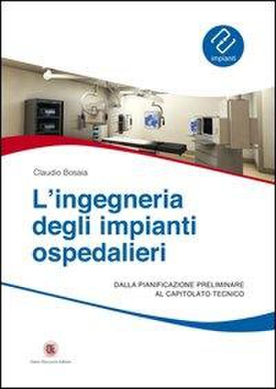 L’ ingegneria degli impianti ospedalieri. Dalla pianificazione preliminare al capitolato tecnico