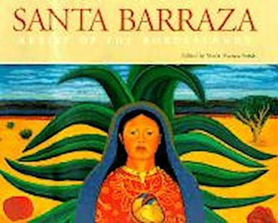 Santa Barraza, Artist of the Borderlands