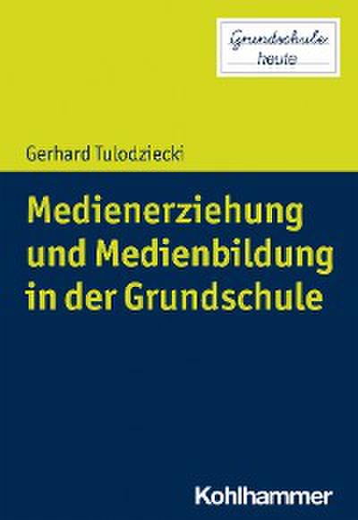 Medienerziehung und Medienbildung in der Grundschule