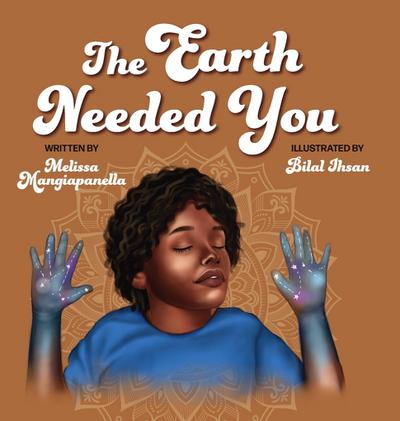 The Earth Needed You