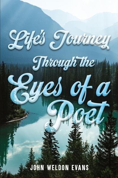 LIFE’S JOURNEY THROUGH THE EYES OF A POET