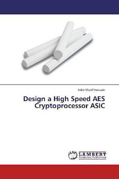 Design a High Speed AES Cryptoprocessor ASIC