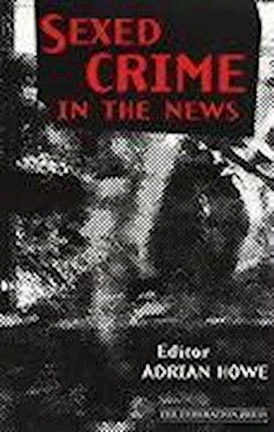 Howe, A: Sexed Crime in the News