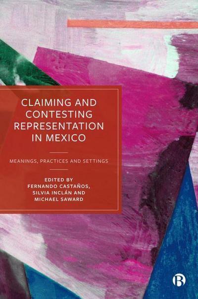 Claiming and Contesting Representation in Mexico