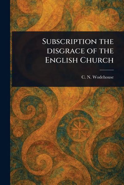 Subscription the Disgrace of the English Church