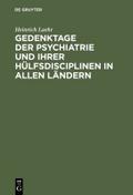 Gedenktage der Psychiatrie und ihrer Hülfsdisciplinen in allen Ländern von Heinrich Laehr | Ebook