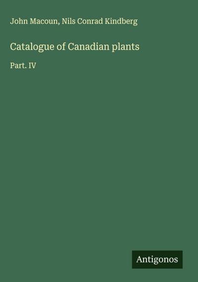 Catalogue of Canadian plants