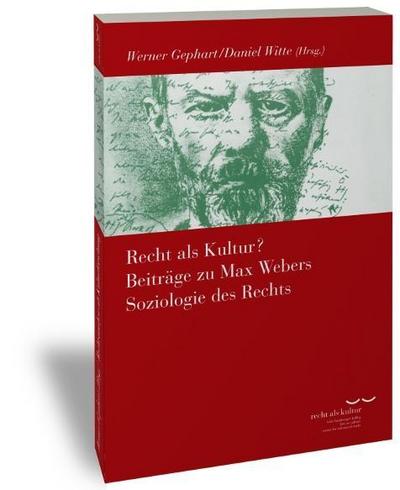 Recht als Kultur? Beiträge zu Max Webers Soziologie des Rechts