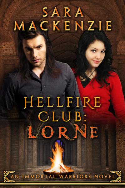 Hellfire Club - Lorne (Immortal Warriors, #1)