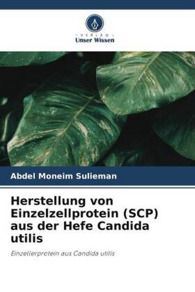 Herstellung von Einzelzellprotein (SCP) aus der Hefe Candida utilis