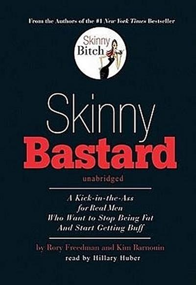Skinny Bastard: A Kick-In-The-Ass for Real Men Who Want to Stop Being Fat and Start Getting Buff