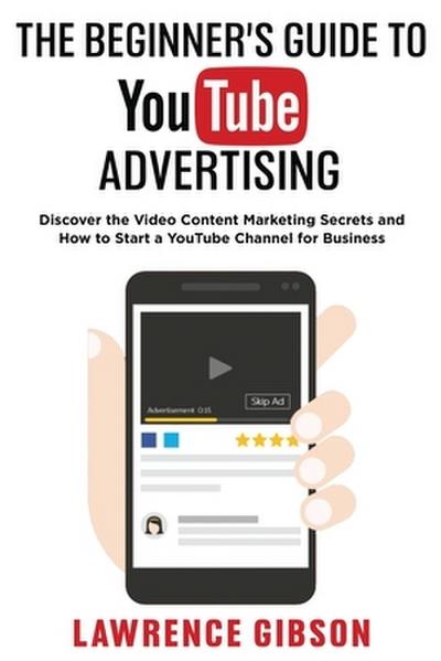 THE BEGINNER’S GUIDE TO YOUTUBE ADVERTISING
