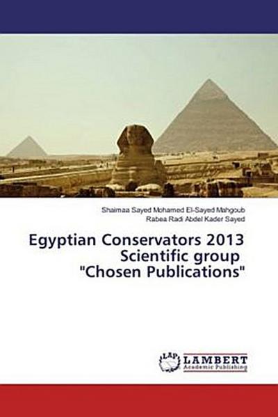 Egyptian Conservators 2013 Scientific group "Chosen Publications"