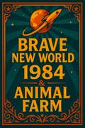 Brave New World, 1984 & Animal Farm