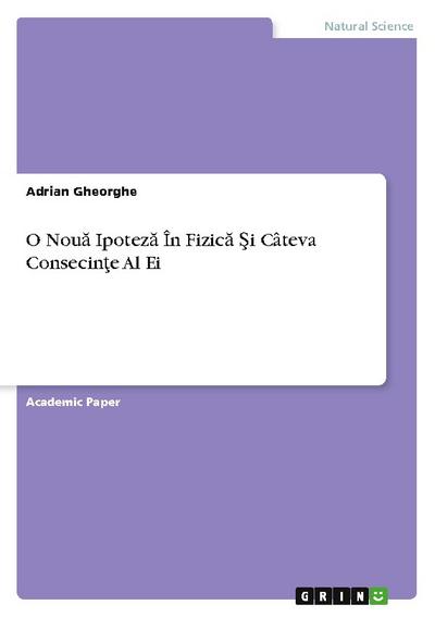O Nou¿ Ipotez¿ În Fizic¿ ¿i Câteva Consecin¿e Al Ei