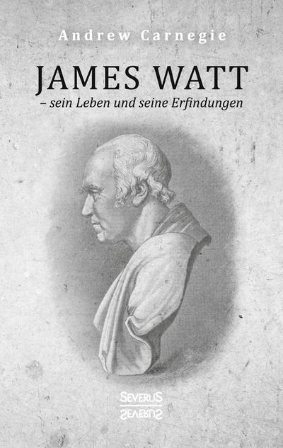 James Watt - sein Leben und seine Erfindungen