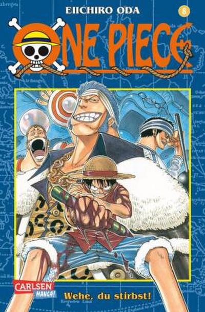 One Piece 8 -  Wehe, du stirbst!