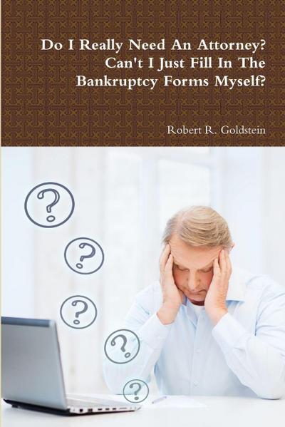 Do I Really Need An Attorney?  Can’t I Just Fill In The Bankruptcy Forms Myself?