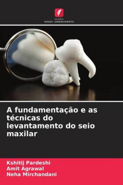 A fundamentação e as técnicas do levantamento do seio maxilar
