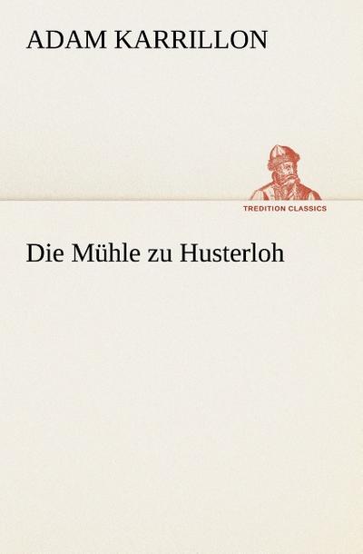 Die Mühle zu Husterloh