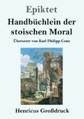 Handbüchlein der stoischen Moral (Großdruck)