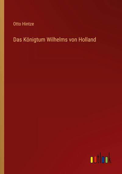 Das Königtum Wilhelms von Holland