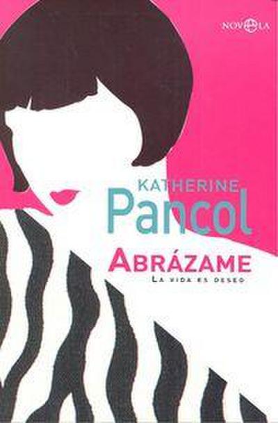 Abrázame : la vida es deseo