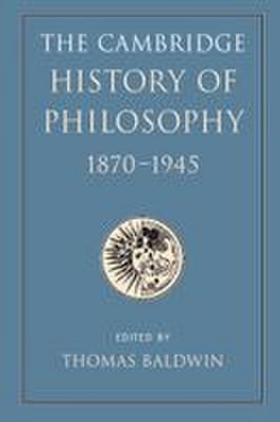 The Cambridge History of Philosophy 1870-1945