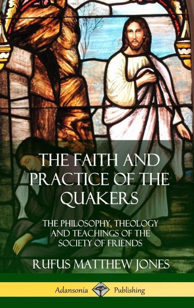 The Faith and Practice of the Quakers