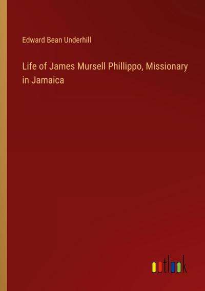 Life of James Mursell Phillippo, Missionary in Jamaica