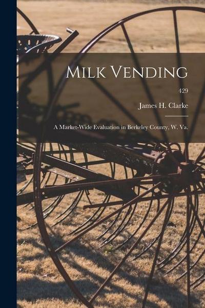 Milk Vending: a Market-wide Evaluation in Berkeley County, W. Va.; 429