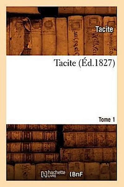 Tacite. Tome 1 (Éd.1827)