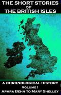 The Short Stories of the British Isles  - Volume 1 - Aphra Behn to Mary Shelley