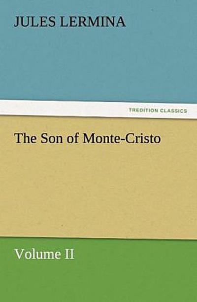 The Son of Monte-Cristo, Volume II