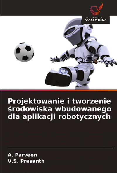 Projektowanie i tworzenie ¿rodowiska wbudowanego dla aplikacji robotycznych