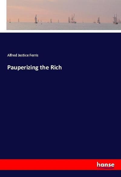 Pauperizing the Rich