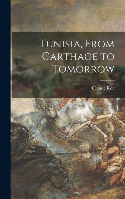 Tunisia, From Carthage to Tomorrow