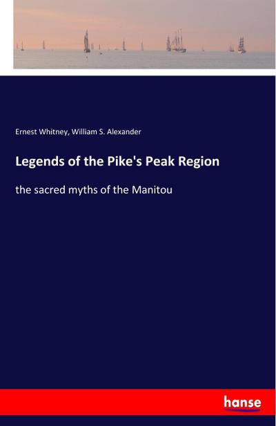 Legends of the Pike’s Peak Region