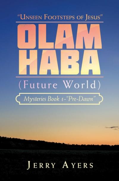 Olam Haba (Future World) Mysteries Book 1-“Pre-Dawn”