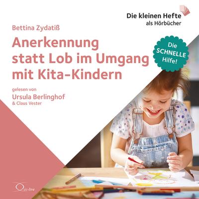 Anerkennung statt Lob im Umgang mit Kita-Kindern, 1 Audio-CD