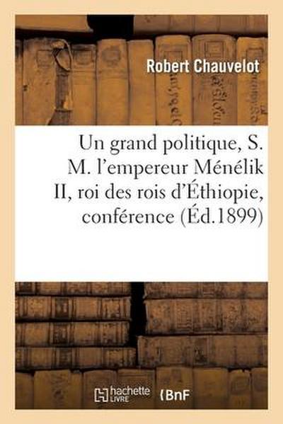 Un Grand Politique, S. M. l’Empereur Ménélik II, Roi Des Rois d’Éthiopie, Conférence