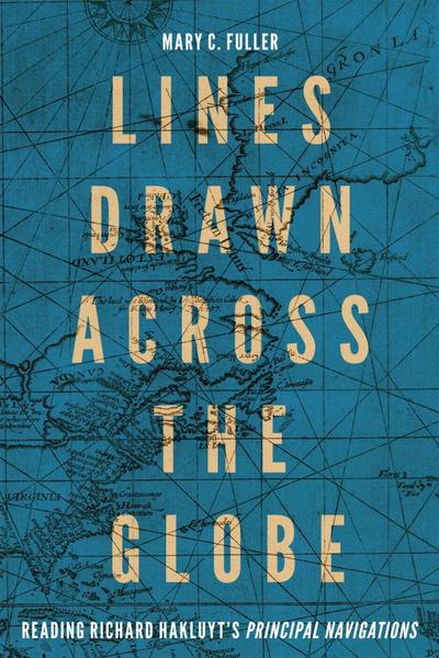 Lines Drawn Across the Globe: Reading Richard Hakluyt’s "Principal Navigations" Volume 90