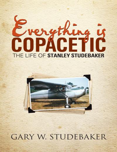 Everything Is Copacetic: The Life of Stanley Studebaker