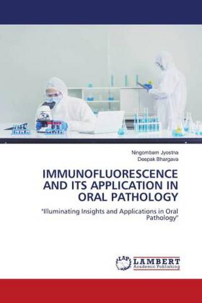 IMMUNOFLUORESCENCE AND ITS APPLICATION IN ORAL PATHOLOGY